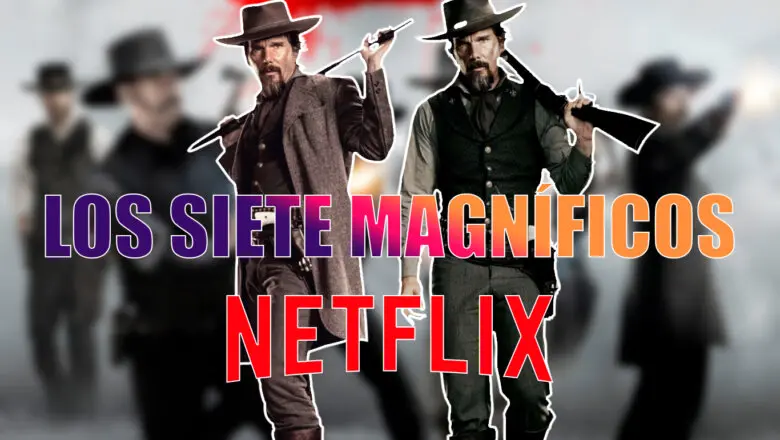 Los siete magníficos Netflix
