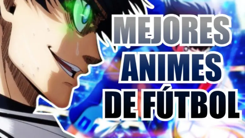 mejores animes de futbol