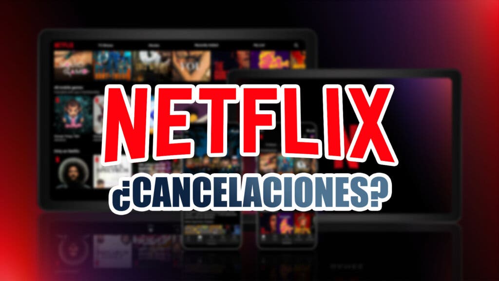 netflix cancelaciones