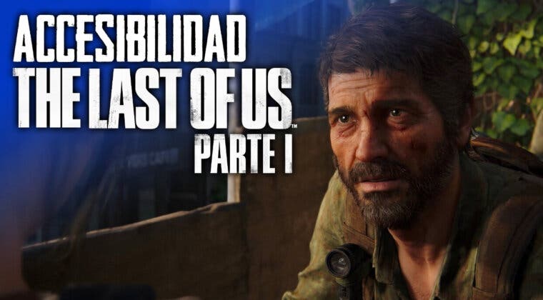 Imagen de The Last of Us: Parte I hace hincapié en su accesibilidad con este nuevo tráiler