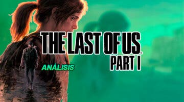 Imagen de Análisis The Last of Us Parte I: Un juego excelente, un remake insuficiente
