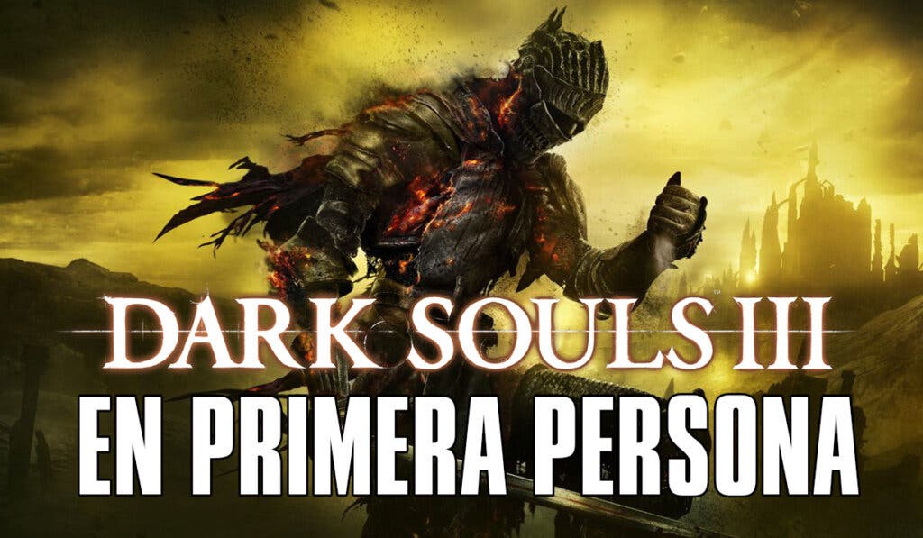 Dark Souls III en primera persona