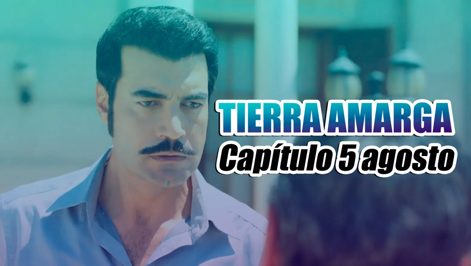 tierra amarga capitulo 5 agosto