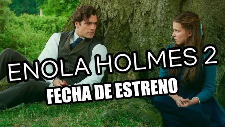 FECHA ENOLA HOLMES 2