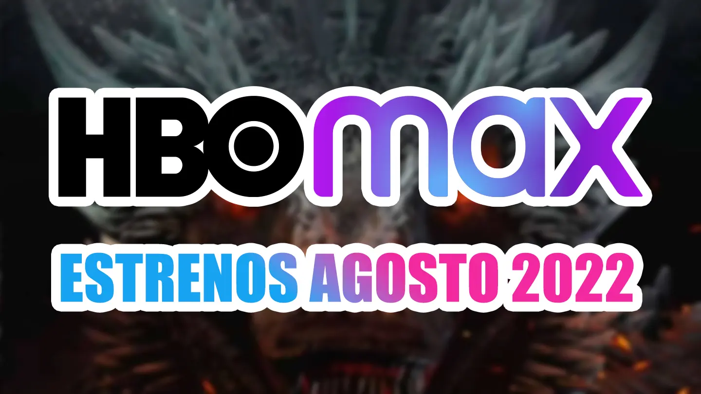 estrenos hbo max agosto 2022