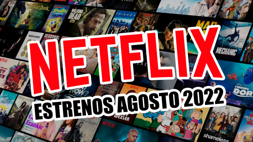 estrenos netflix agosto
