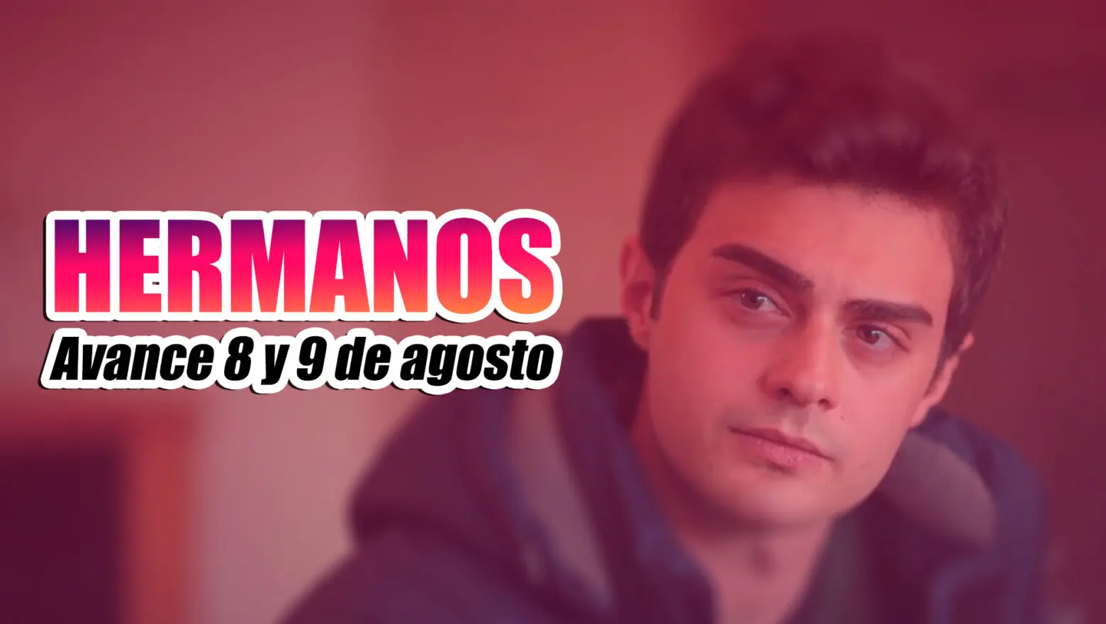 hermanos avance semanal