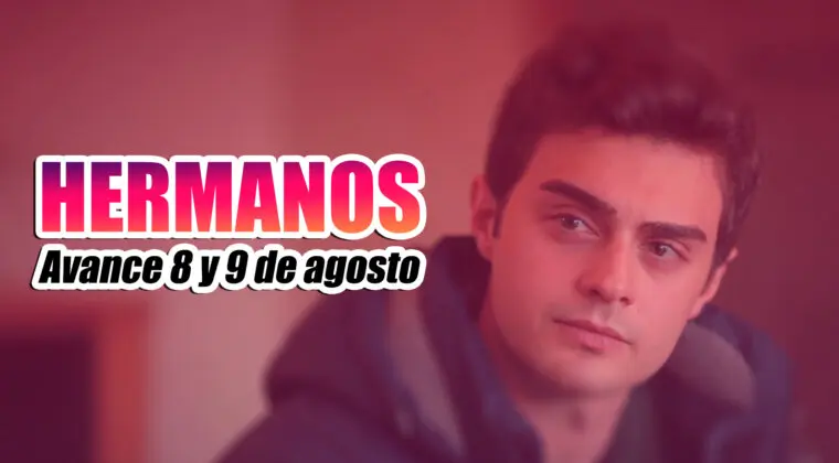 Imagen de Hermanos: avance semanal de los capítulos del 8 y 9 de agosto