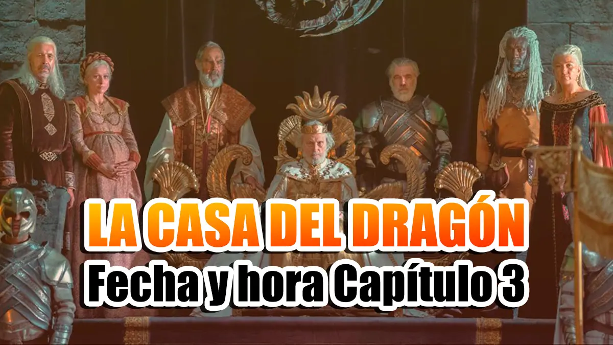fecha y hora capitulo 3 de la casa del dragon