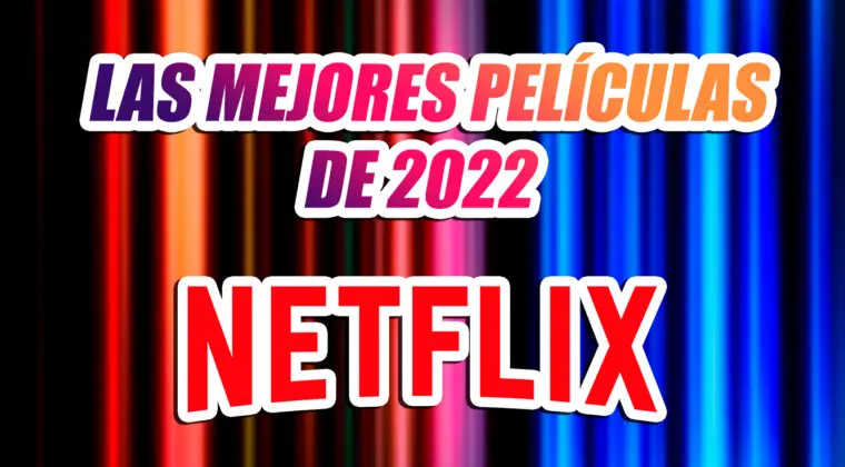 Imagen de Las 50 mejores películas de Netflix de 2022 [actualizado diciembre]