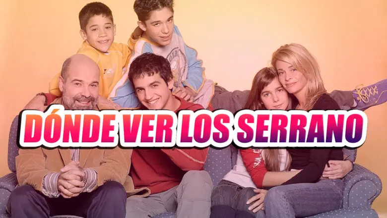 dónde ver los serrano