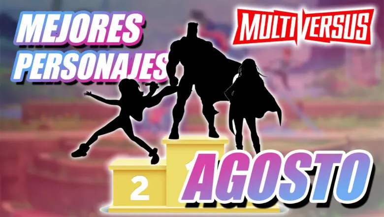 mejores personajes agosto 2022 multiversus