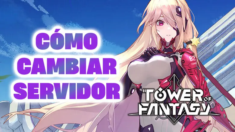 Servidores de Tower of Fantasy