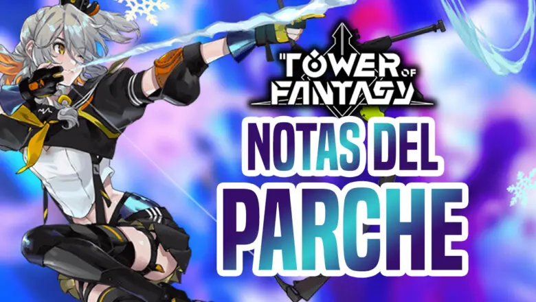 Notas del parche de Tower of Fantasy