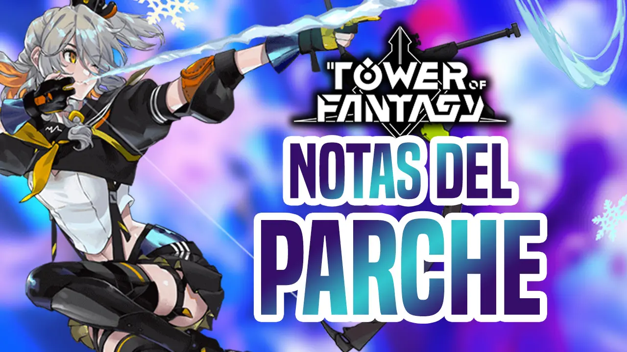 Notas del parche de Tower of Fantasy