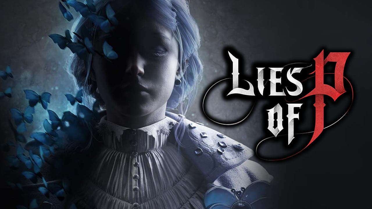 Nuevos detalles de Lies of P