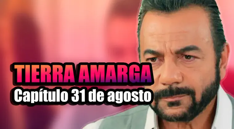 Imagen de Tierra amarga: ¿Qué ocurrirá en el capítulo del 31 de agosto?