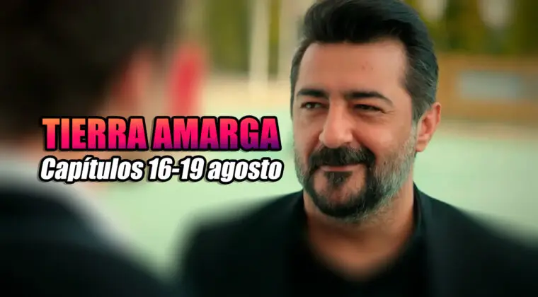 Imagen de Tierra amarga: ¿Qué ocurrirá en los capítulos del 16 al 19 de agosto?
