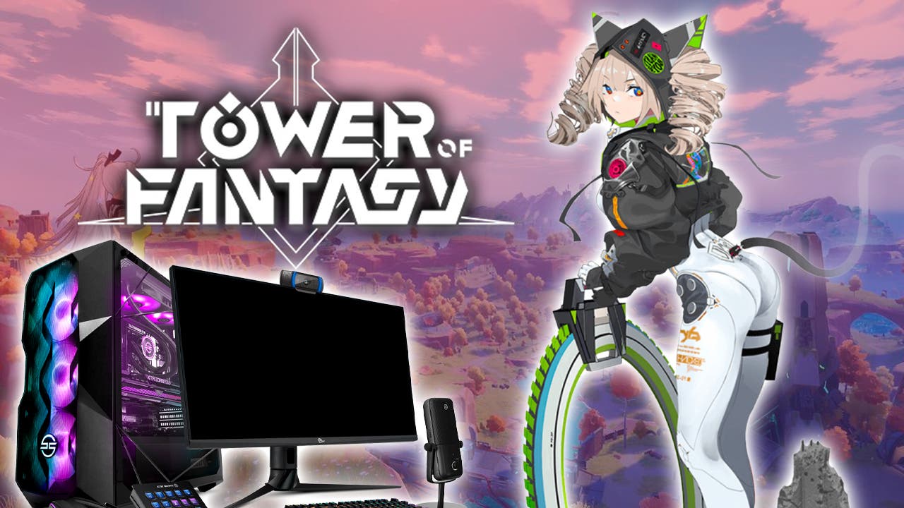 Hay que cambiar algo del PC para jugar a Tower of Fantasy?