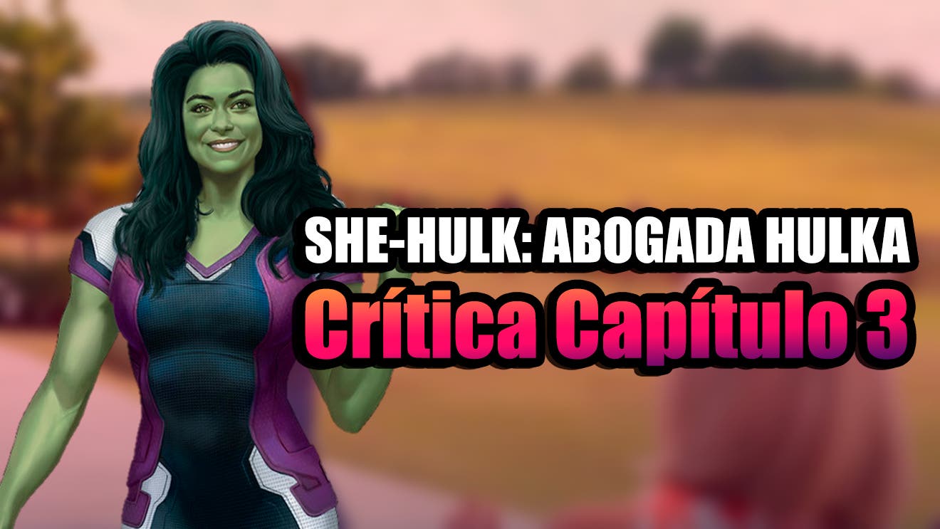 Críticas de la serie She-Hulk: Abogada Hulka 