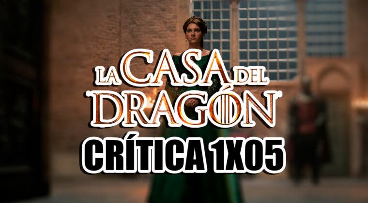 Imagen de Crítica 1x05 La casa del dragón: El mejor episodio hasta ahora es como un final de temporada