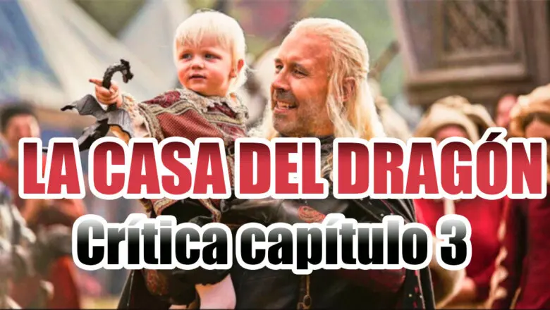 Crítica Cpítulo 3 La Casa del Dragón