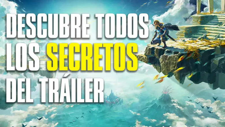 Descubre todos los secretos del tráiler de Zelda Tears of the Kingdom