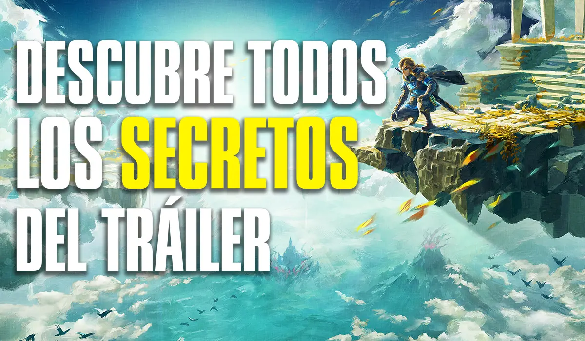 Descubre todos los secretos del tráiler de Zelda Tears of the Kingdom