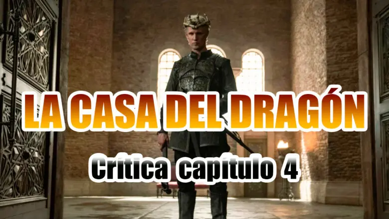 La Casa del Dragón Crítica Capítulo 4