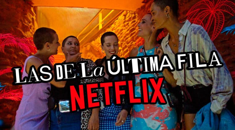 Imagen de Las de la última fila: ¿Por qué esta serie española de Netflix tiene tan buena pinta?