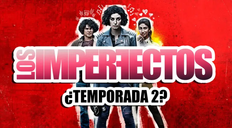 Imagen de Temporada 2 de Los imperfectos en Netflix: ¿cancelada o renovada? [Actualizada 8 Noviembre]