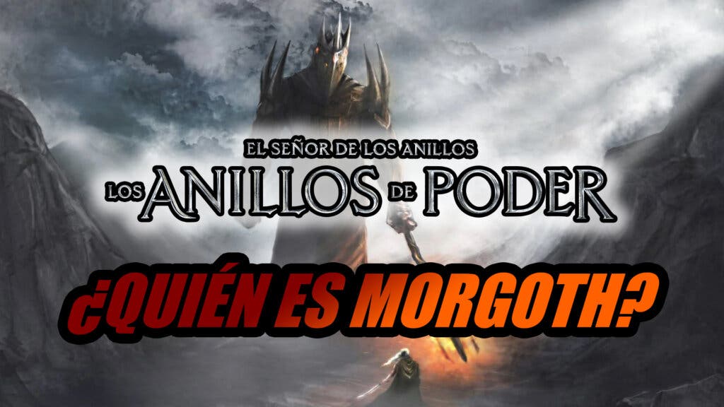 Quién es Morgoth de El Señor de los Anillos: Los Anillos de Poder