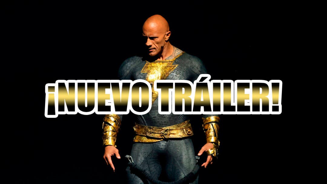 Black Adam nuevo trailer  ¿Cuándo se estrena la película con