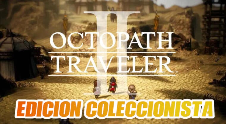 Imagen de Octopath Traveler II saldrá con una edición coleccionista espectacular; te cuento su precio y contenidos