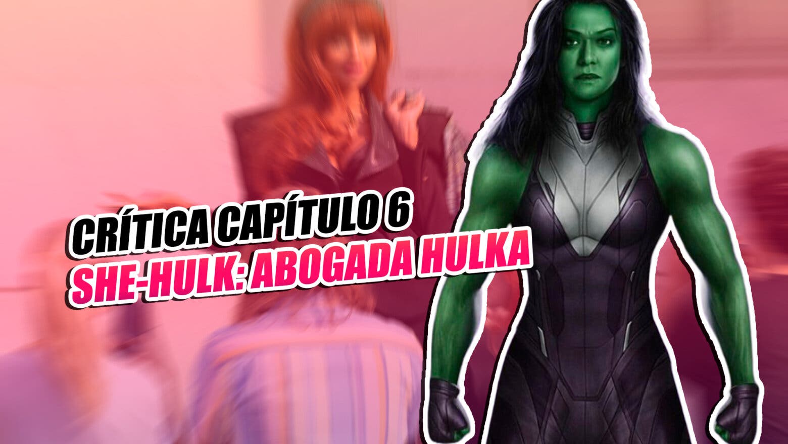 crítica capítulo 6 she-hulk: abogada hulka