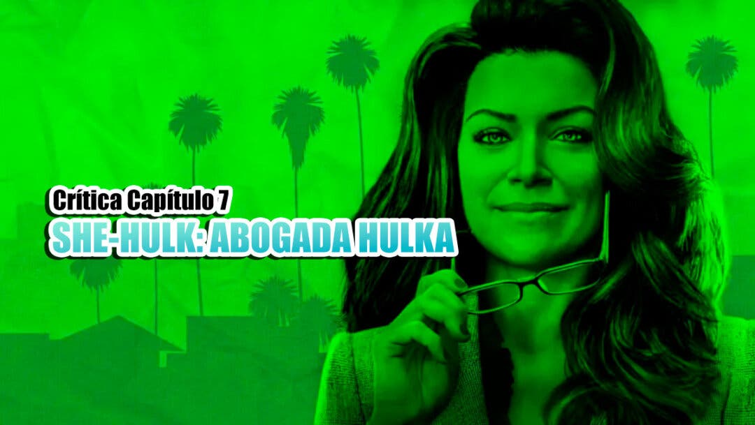 Crítica 1x06 de She-Hulk: Abogada Hulka - ¡Necesito que pise el acelerador  YA!