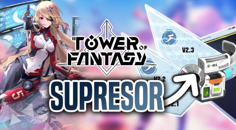 Imagen de Tower of Fantasy: Todo lo que necesitas saber para subir de nivel el Supresor
