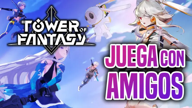 Cómo jugar con amigos a Tower of Fantasy