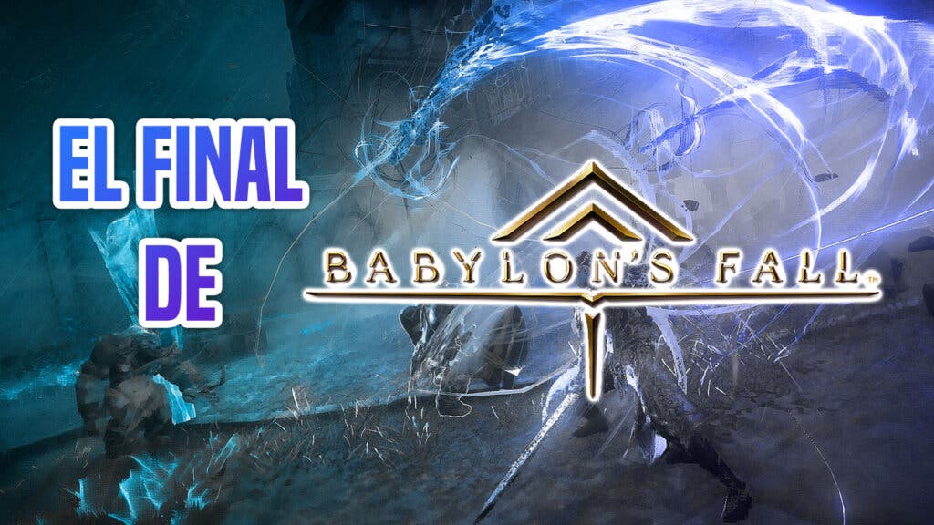 El cierre de Babylon's Fall