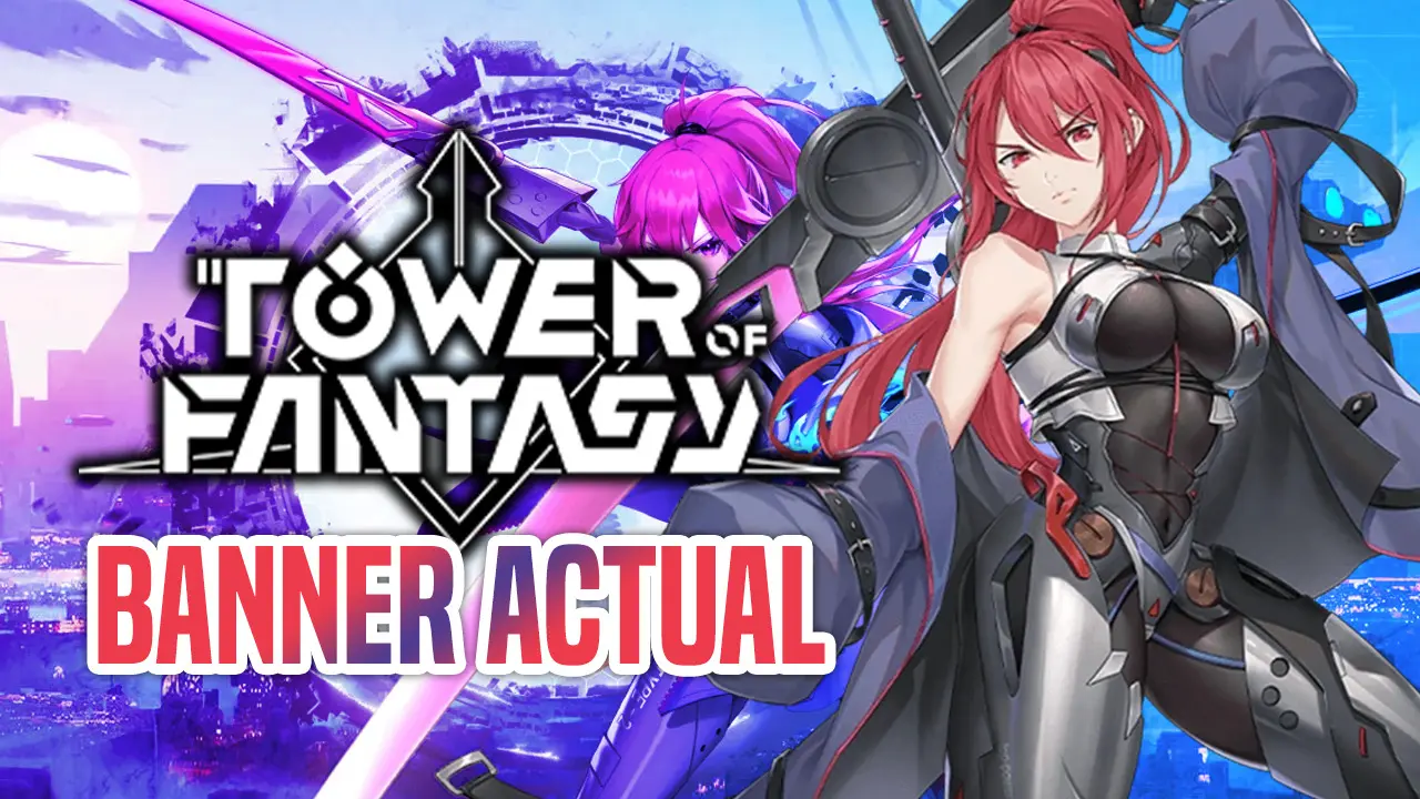 Banner actual de Tower of Fantasy