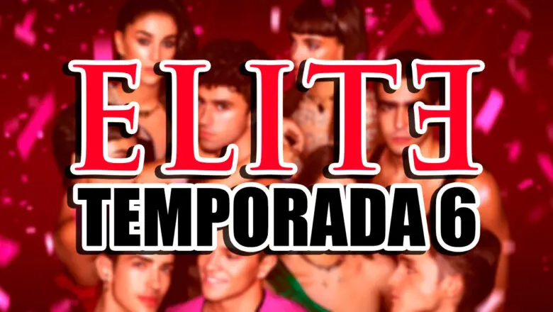 temporada 6 de elite