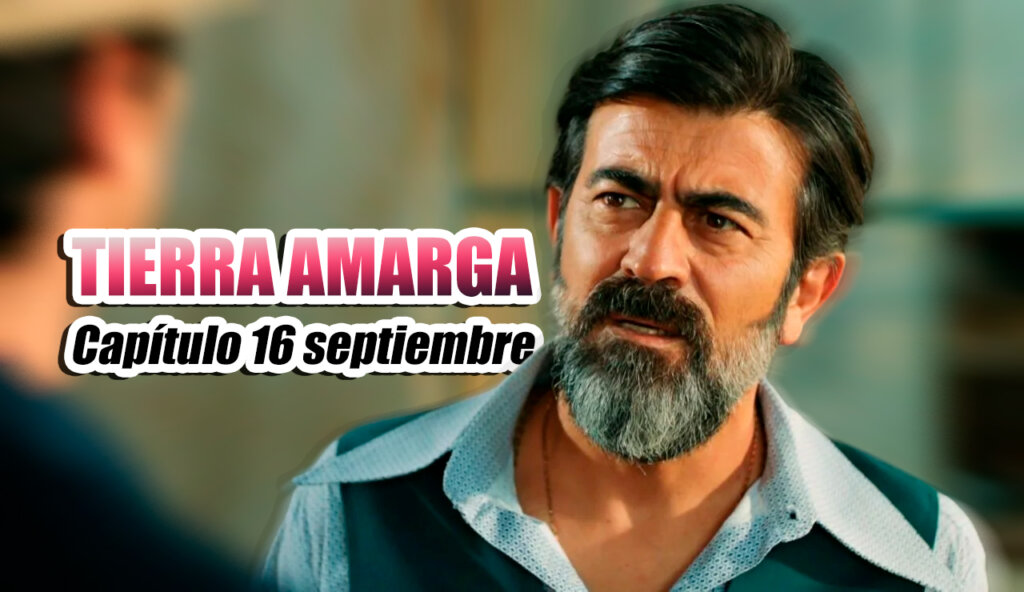 tierra amarga 16 de septiembre