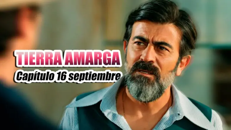 tierra amarga 16 de septiembre