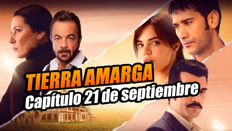 tierra amarga 21 de septiembre