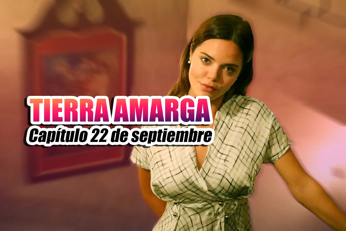 tierra amarga 22 de septiembre