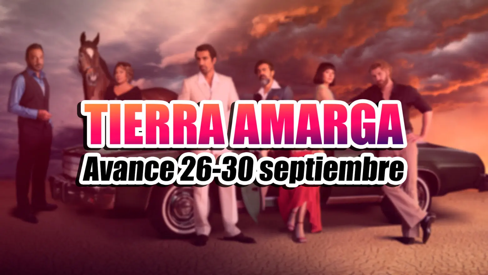 avance tierra amarga 26 30 septiembre