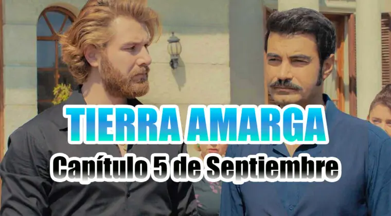 Imagen de Tierra Amarga: ¿Qué ocurrirá en el capítulo del 5 de septiembre?