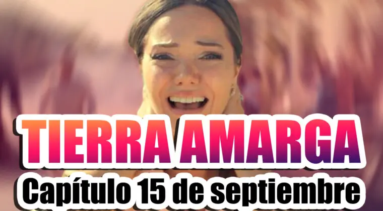 Imagen de Tierra amarga: ¿Qué ocurrirá en el capítulo del 15 de septiembre?