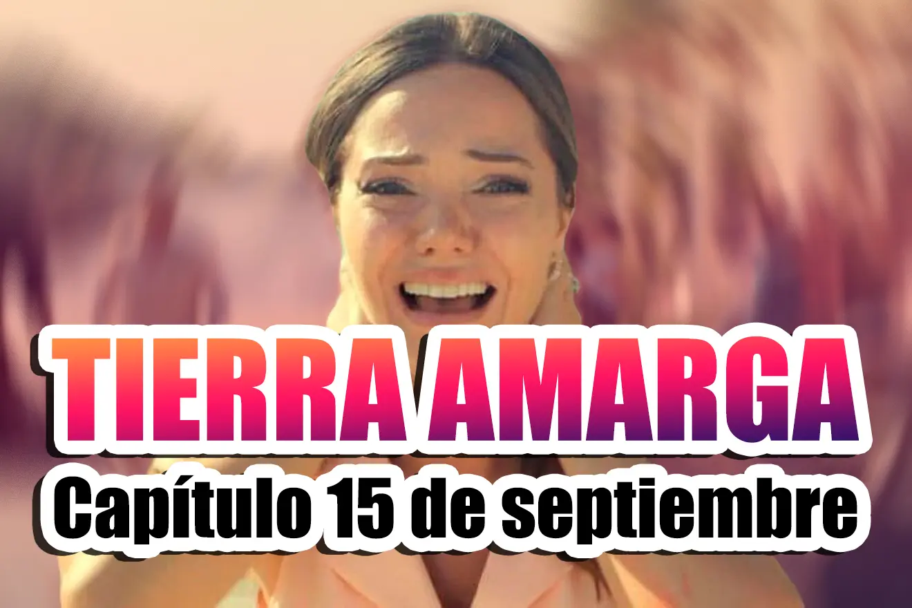 tierra amarga 15 de septiembre