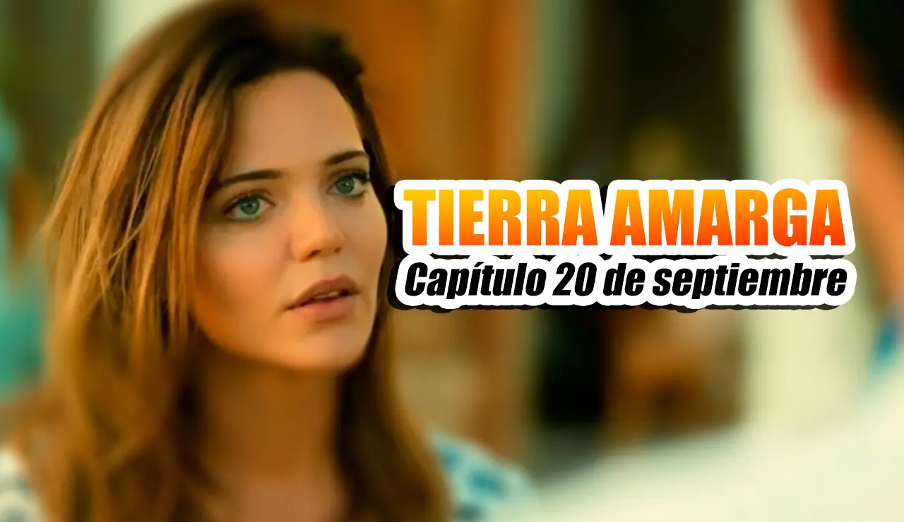 tierra amarga 20 septiembre